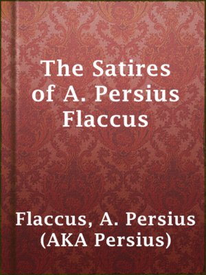 cover image of The Satires of A. Persius Flaccus